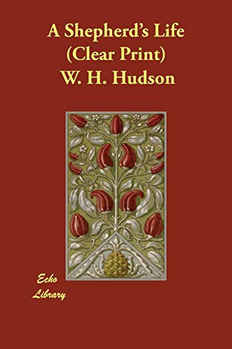 A Shepherd's Life: Clear Print (9781406821543) by Hudson, W. H.