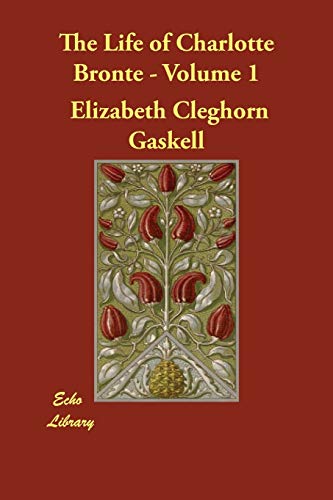 The Life of Charlotte Bronte (9781406821888) by Gaskell, Elizabeth Cleghorn