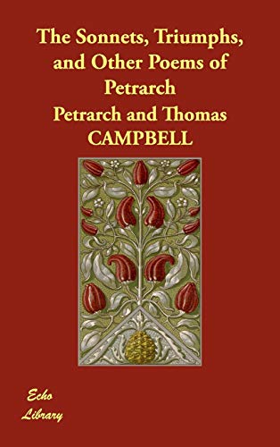 The Sonnets, Triumphs, and Other Poems of Petrarch (9781406822632) by Petrarch; Campbell, Thomas