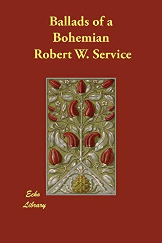 Ballads of a Bohemian (9781406824131) by Service, Robert W.
