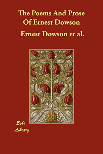 Imagen de archivo de The Poems And Prose Of Ernest Dowson a la venta por Ergodebooks