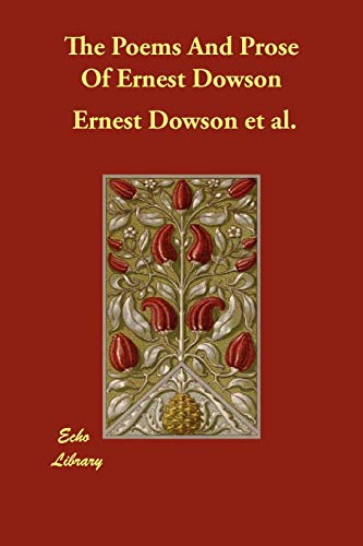 Stock image for The Poems And Prose Of Ernest Dowson for sale by Ergodebooks