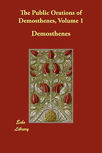 9781406826395: The Public Orations of Demosthenes, Volume 1