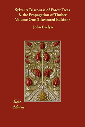 Sylva: A Discourse of Forest Trees & the Propagation of Timber (9781406829280) by Evelyn, John