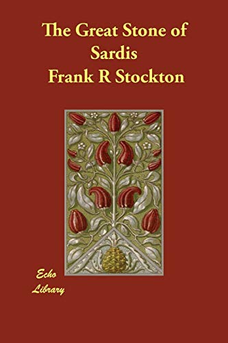 The Great Stone of Sardis (9781406830781) by Stockton, Frank Richard