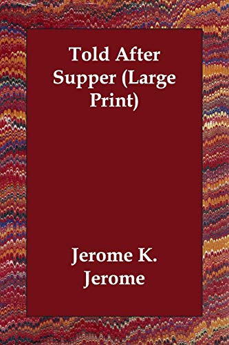 Told After Supper (9781406834048) by Jerome, Jerome K.