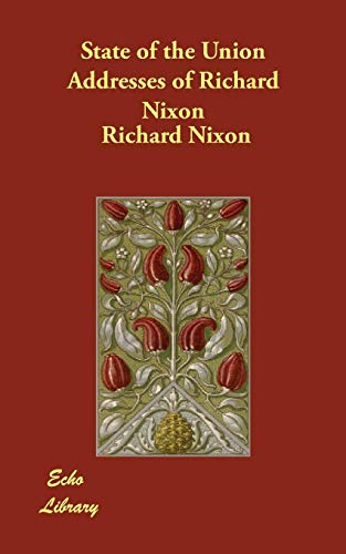 State of the Union Addresses of Richard Nixon (9781406835366) by Nixon, Richard