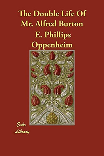 The Double Life of Mr. Alfred Burton (9781406836295) by Oppenheim, E. Phillips