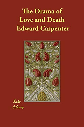 The Drama of Love and Death - Carpenter, Edward