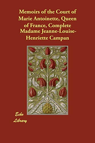 Beispielbild fr Memoirs of the Court of Marie Antoinette, Queen of France, Complete zum Verkauf von WorldofBooks