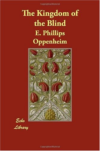 The Kingdom of the Blind (9781406843170) by Oppenheim, E. Phillips