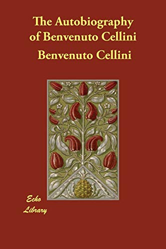 9781406844504: The Autobiography of Benvenuto Cellini