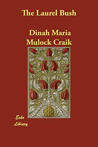 The Laurel Bush (9781406849073) by Craik, Dinah Maria Mulock
