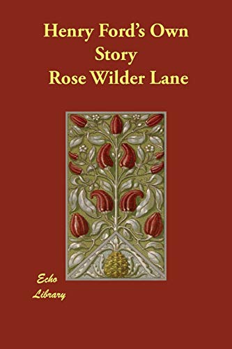 Henry Ford's Own Story - Lane, Rose Wilder