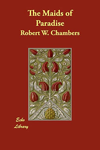 The Maids of Paradise (9781406850338) by Chambers, Robert W.