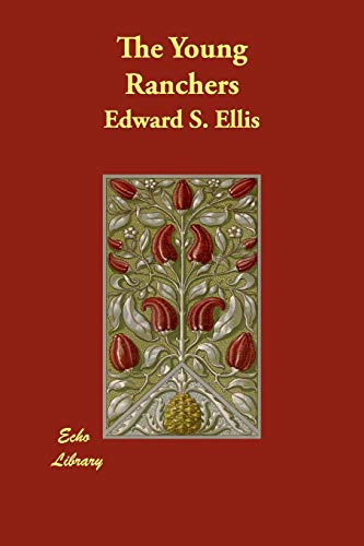 The Young Ranchers (9781406850444) by Ellis, Edward S.