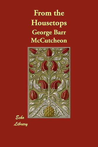 From the Housetops (9781406850741) by McCutcheon, George Barr