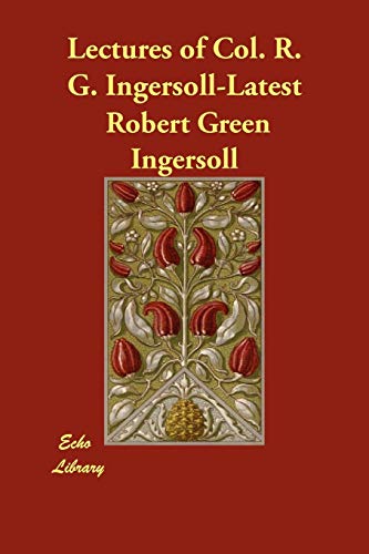 9781406853148: Lectures of Col. R. G. Ingersoll-Latest
