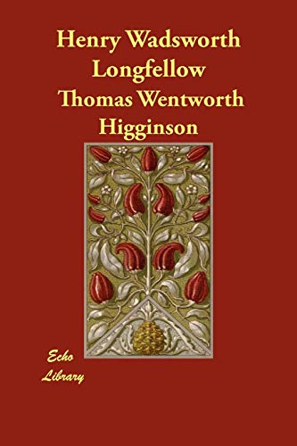 Henry Wadsworth Longfellow (9781406858051) by Higginson, Thomas Wentworth