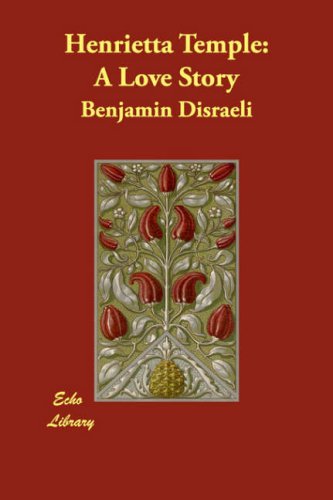 Henrietta Temple: A Love Story (9781406861624) by Disraeli, Benjamin