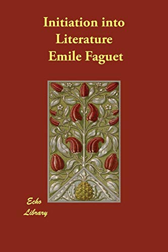 Initiation into Literature (9781406862195) by Faguet, Emile