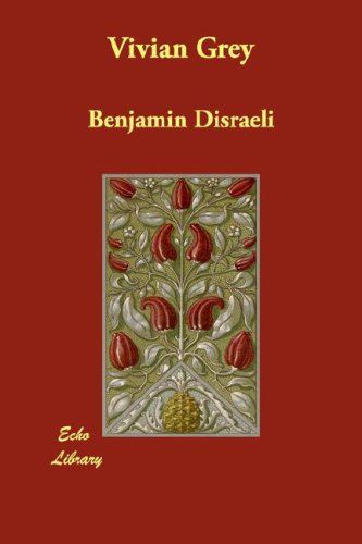 Vivian Grey (9781406862607) by Disraeli, Benjamin, Earl Of Beaconsfield