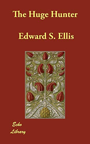The Huge Hunter (9781406862782) by Ellis, Edward S.