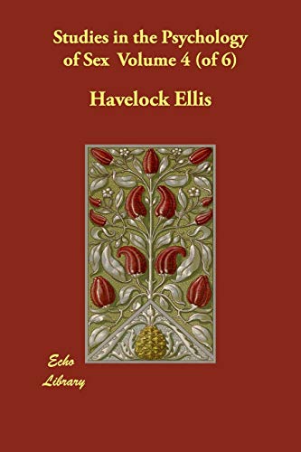 Studies in the Psychology of Sex Volume 4 (of 6) (9781406862836) by Ellis, Havelock