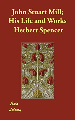 John Stuart Mill: His Life and Works (9781406863963) by Spencer, Herbert; Fawcett, Henry