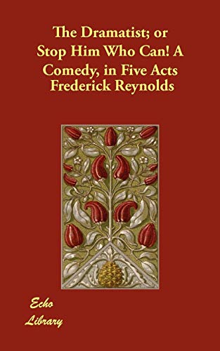 9781406868272: The Dramatist; or Stop Him Who Can! A Comedy, in Five Acts