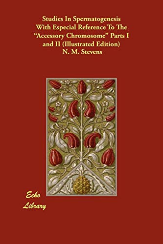 9781406868395: Studies In Spermatogenesis With Especial Reference To The "Accessory Chromosome" Parts I and II (Illustrated Edition)