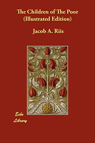 The Children of The Poor (Illustrated Edition) (9781406869019) by Riis, Jacob A.