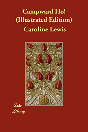 Campward Ho! (Illustrated Edition) (Paperback) - Caroline Lewis