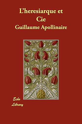 L'heresiarque Et Cie (French Edition) (9781406872163) by Apollinaire, Guillaume