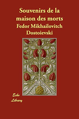 Souvenirs De La Maison Des Morts (French Edition) (9781406872941) by Dostoievski, Fedor Mikhailovitch