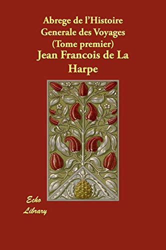 Abrege de L'Histoire Generale Des Voyages (Tome Premier) (Paperback) - Jean-Francois De La Harpe