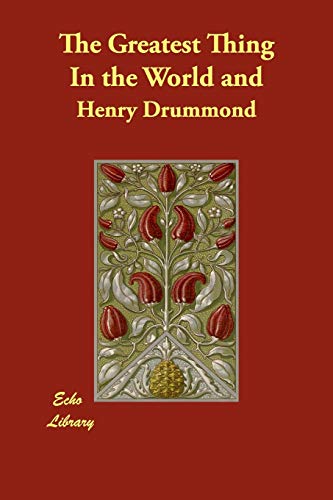 The Greatest Thing in the World and (9781406881059) by Drummond, Henry