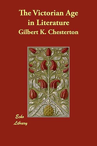 The Victorian Age in Literature (9781406890242) by Chesterton, G. K.