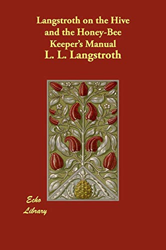 9781406891416: Langstroth on the Hive and the Honey-Bee Keeper's Manual