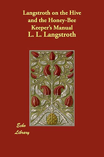 9781406891416: Langstroth on the Hive and the Honey-bee Keeper's Manual