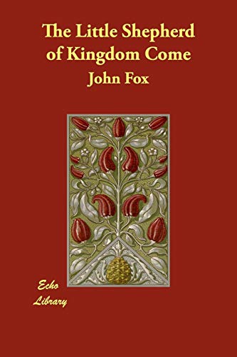 The Little Shepherd of Kingdom Come (9781406893991) by Fox, John, Jr.