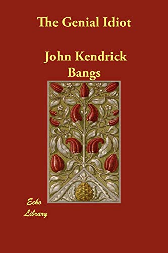 The Genial Idiot - Bangs, John Kendrick