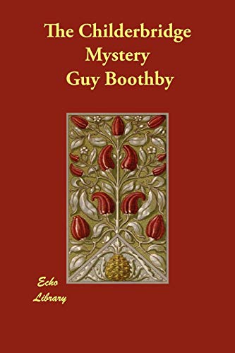 The Childerbridge Mystery (Paperback) - Guy Boothby