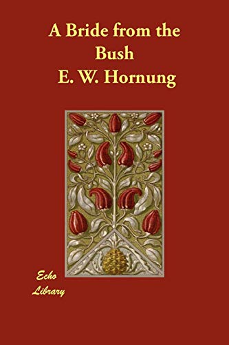 A Bride from the Bush (9781406899139) by Hornung, E. W.