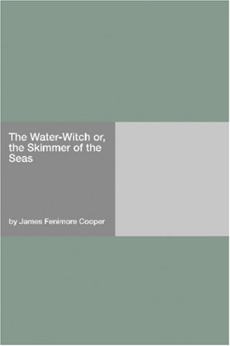 The Water-Witch or, the Skimmer of the Seas (9781406908053) by Cooper, James Fenimore