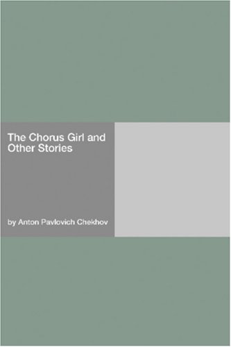 The Chorus Girl and Other Stories (9781406909463) by Chekhov, Anton Pavlovich