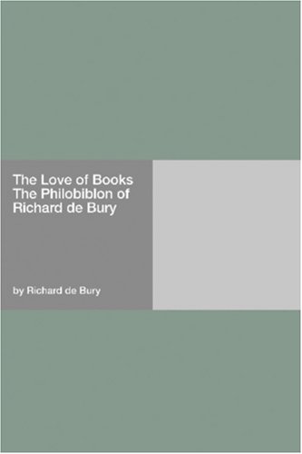 9781406943160: The Love of Books The Philobiblon of Richard de Bury