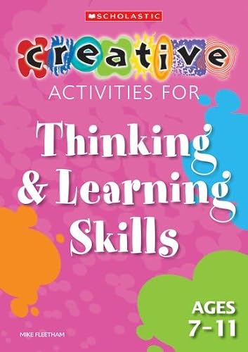 Stock image for Thinking and Learning Skills Ages 7-11 (Creative Activities For.) for sale by WorldofBooks