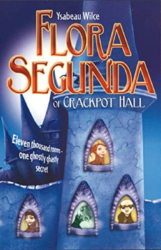 Imagen de archivo de Flora Segunda of Crackpot Hall : being the magickal mishaps of a girl of spirit, her glass-gazing sidekick, two ominous butlers (o ne blue), a house with eleven thousand rooms, and a red dog a la venta por Book Express (NZ)