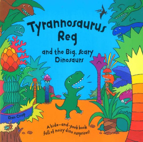 Beispielbild fr Tyrannosaurus Reg and the Big Scary Dinosaurs zum Verkauf von WorldofBooks